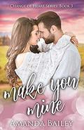 Make You Mine (Change of Heart #3) by Amanda Bailey