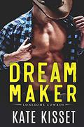 Dream Maker (Lonesome Cowboy #3) by Kate Kisset