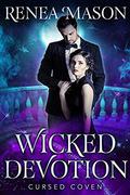 Wicked Devotion (Cursed Coven #6) by Renea Mason