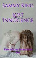 Lost Innocence: River of Lies Series Book One by Sammy King