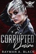Corrupted Desire: (Black Angel MC #6) by Rayman Black