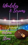 Ukuleles & Scrums (Mitch & Cian #4) by Helena Stone