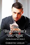 The Billionaire's big Risk: A Sweet Second Chance Romance (The Billionaire Pact #3) by Christie Logan