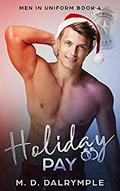 Holiday Pay (Men in Uniform #4) by M.D. Dalrymple
