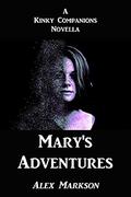 Mary’s Adventures (Kinky Companions #1.5) by Alex Markson
