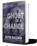 A Ghost of A Chance by Katie Baldwin