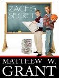 Zach's Secret by Matthew W. Grant