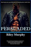 Persuaded (Make Me #3) by Riley Murphy