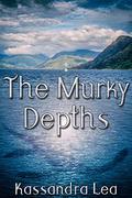 The Murky Depths by Kassandra Lea