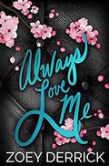 Always Love Me: A Standalone Second Chance Romance by Zoey Derrick