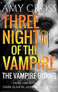 The Vampire Burns (Three Nights of the Vampire #2) by Amy Cross