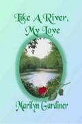 Like A River, My Love by Marilyn Gardiner