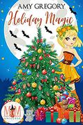 Holiday Magic: Magic and Mayhem Universe (Magic and Mayhem Universe) by Amy Gregory