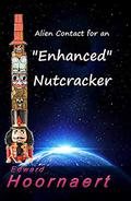 Alien Contact for an Enhanced Nutcracker (Alien Contact for Idiots #6) by Edward Hoornaert
