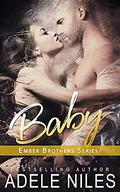 Baby (The Ember Brothers #1) by Adele Niles