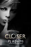 Closer by P.J. Adams