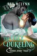 The Ugly Dukeling (Cosmic Fairy Tales) by Bex McLynn
