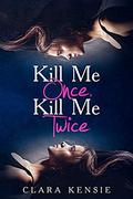 Kill Me Once, Kill Me Twice by Clara Kensie