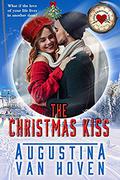 The Christmas Kiss  (Love Through Time) by Augustina Van Hoven