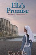 Ella's Promise (Great War Great Love #3) by Ellen Gable
