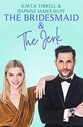 The Bridesmaid & The Jerk (Wedding Games #1) by Daphne James Huff
