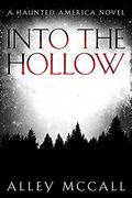 Into the Hollow (Haunted America #5) by Alley McCall