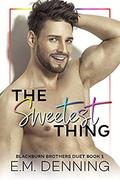 The Sweetest Thing (The Blackburn Brothers Duet #1) by Designs by Dana