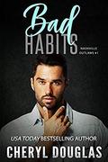 Bad Habits (Nashville Outlaws #1) by Cheryl Douglas