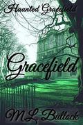 Haunted Gracefield (The Gracefield Hauntings #1) by M.L. Bullock