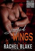 Singed Wings (Hill City Heroes #3) by Rachel Blake