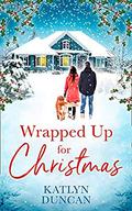 Wrapped Up for Christmas by Katlyn Duncan