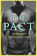 The Pact: A Mischief Erotica Collection by Heather Towne