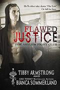 Flawed Justice (The Asylum Fight Club #1) by Tibby Armstrong
