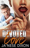 Devoted Love: A BWWM Romance (Blazin' Love #7) by Dana With Danja Tales