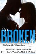On Broken Wings (The Witness Series #7) by Heather D'Agostino