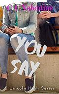 You Say (Lincoln High #1) by C.C. Valentine