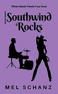 Southwind Rocks: When Music Feeds Your Soul by Mel Schanz
