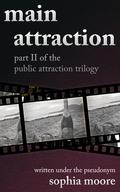 Main Attraction (Public Attraction Trilogy #2) by Sophia Moore