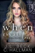 When Rivals Love by J.L. Beck, Cassandra Hallman