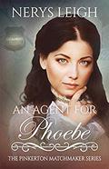An Agent for Phoebe (The Pinkerton Matchmaker #46) by Nerys Leigh