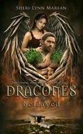 Dracones: Betrayed by Sheri-Lynn Marean