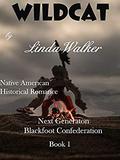 Wildcat (Next Generation Blackfoot Confederation #1) by Linda Walker