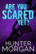 Are You Scared Yet? (Stephen Kill Murders #2) by Hunter Morgan