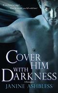 Cover Him With Darkness: A Romance (The Book of the Watchers #1) by Janine Ashbless