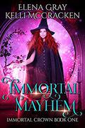Immortal Mayhem (Immortal Crown #1) by Elena Gray