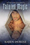 Tainted Magic (The Light Realm #2) by Karen Dubose
