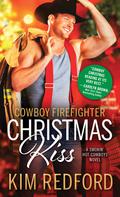 Cowboy Firefighter Christmas Kiss (Smokin’ Hot Cowboys #5) by Kim Redford