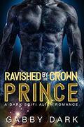 Ravished by the Crown Prince   (Zunatorian Warriors #1) by Gabby Dark