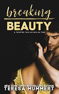 Breaking Beauty (Twisted Tales) by Teresa Mummert