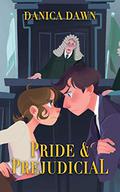 Pride & Prejudicial by Danica Dawn